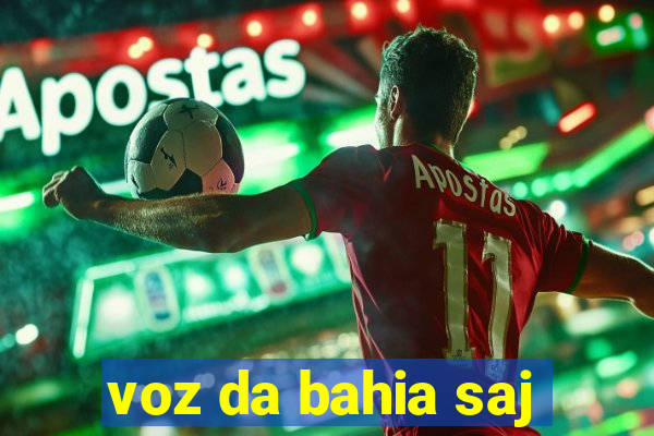 voz da bahia saj